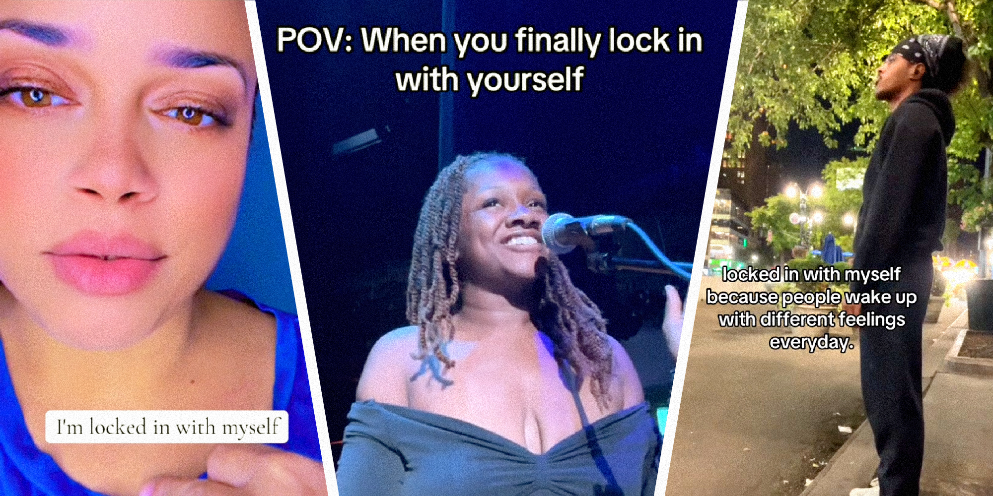 3 panel image of 3 people in different locations. Text on image says, "I'm locked in with myself." "POV: When you finally lock in with yourself" and "locked in with myself because people wake up with different feelings everyday."