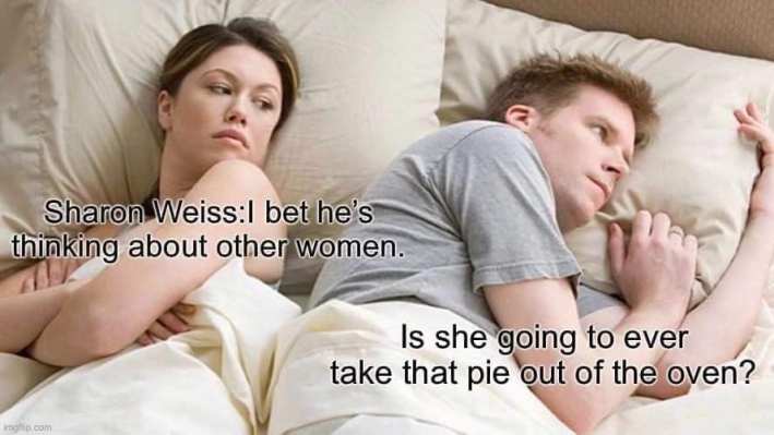 Marie Callender Pie meme in the "I bet he's thinking about other women" format.