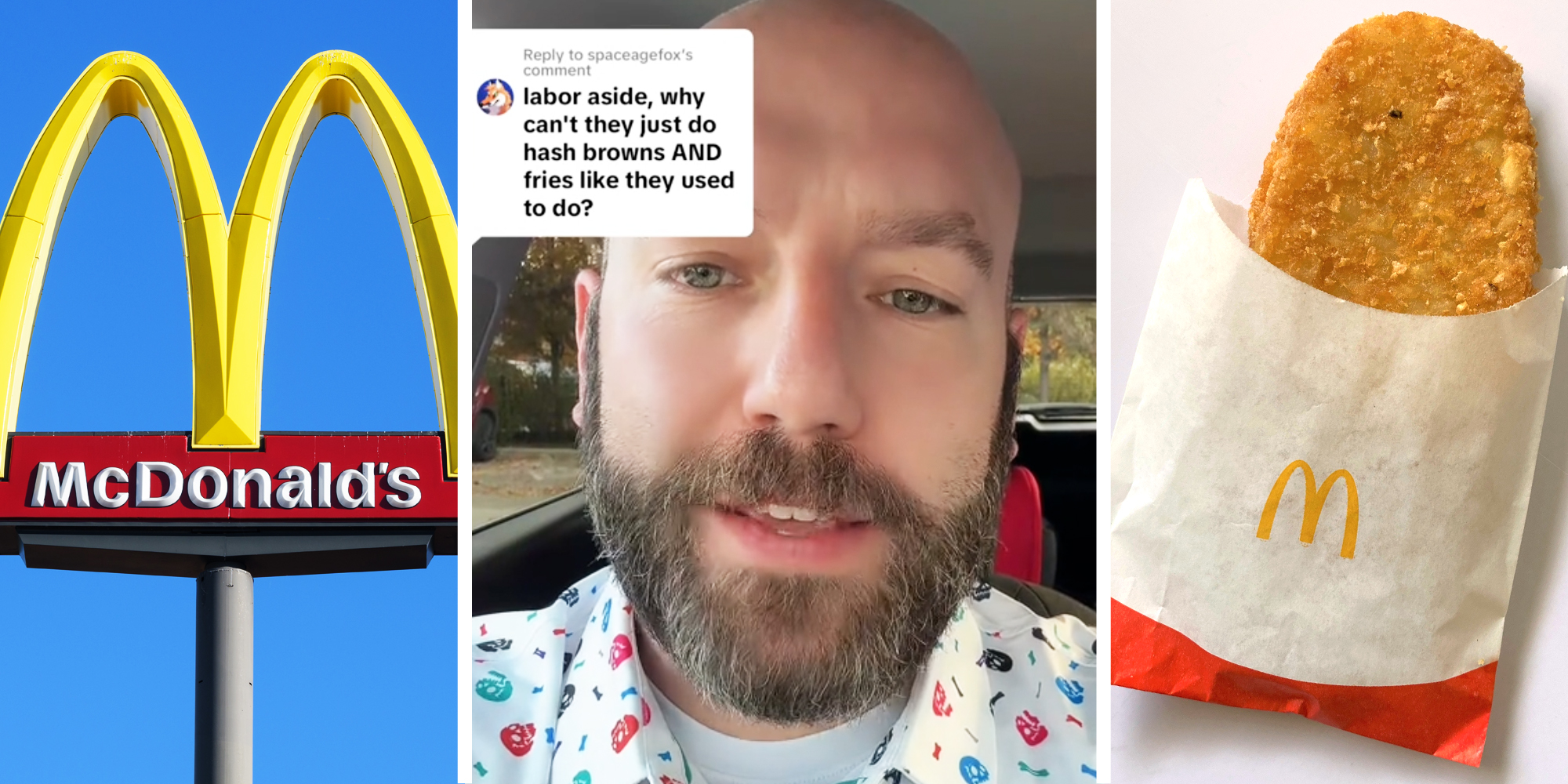 McDonald's arches(l), Man talking with text bubble that says "labor aside, why can't they just do hash browns and fries like they used to do?"(c), McDonald's hash brown in sleeve(r)