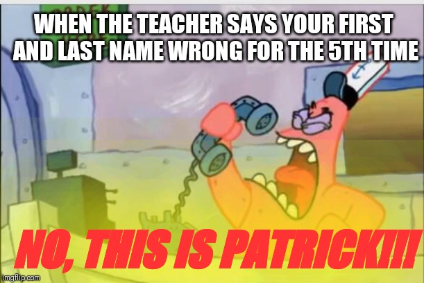 wrong name no this is patrick