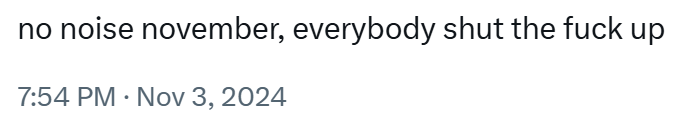 "no noise november, everybody shut the f*ck up"
