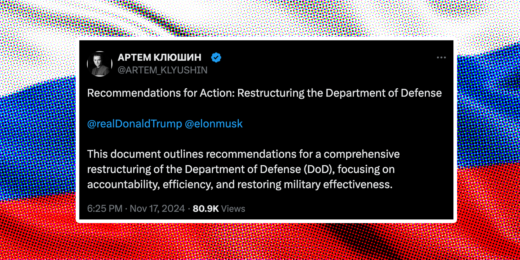 Tweet over Russian flag that says "Recommendations for Action: Restructuring the Department of Defense @realdonaldtrump @elonmusk - This document outlines recommendations for a comprehensive restructuring of the Department of Defense(DoD), focusing on accountability, efficiency, and restoring military effectiveness.