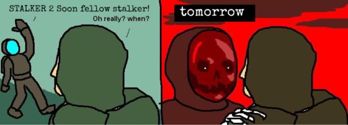 Stalker 2 meme about the game being available "tomorrow."
