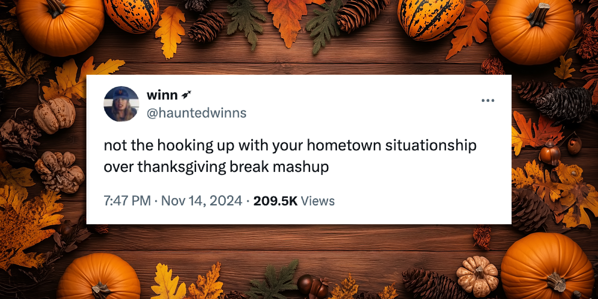 A X post by @hauntedwinns that reads, "not the hooking up with your hometown situationship over thanksgiving break mashup" over a festive autumn table.