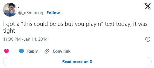 "this could be us but you playin" text