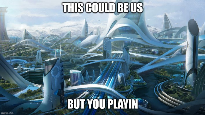 futuristic "this could be us but you playin"