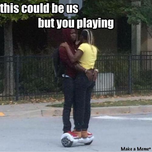 couple kissing with one on hoverboard "this could be us but you playing" meme
