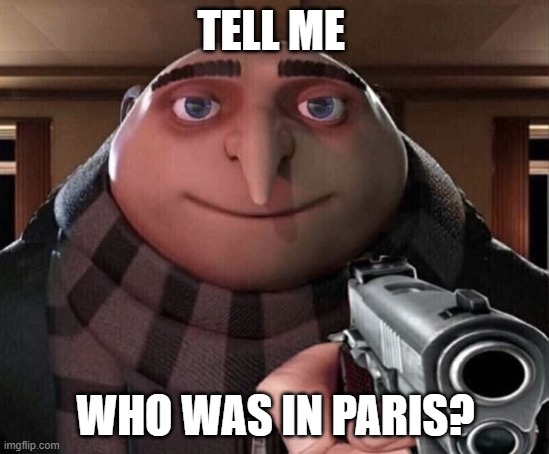 Gru holding gun with caption "tell me who was in paris"