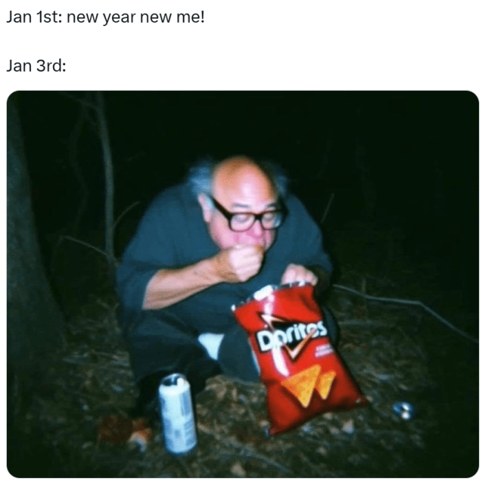 New year memes, text reads, "Jan 1st: new year new me! Jan 3rd:" blurry photo of Danny DeVito eating Doritos and drinking a beer on the forest floor like a gremlin.