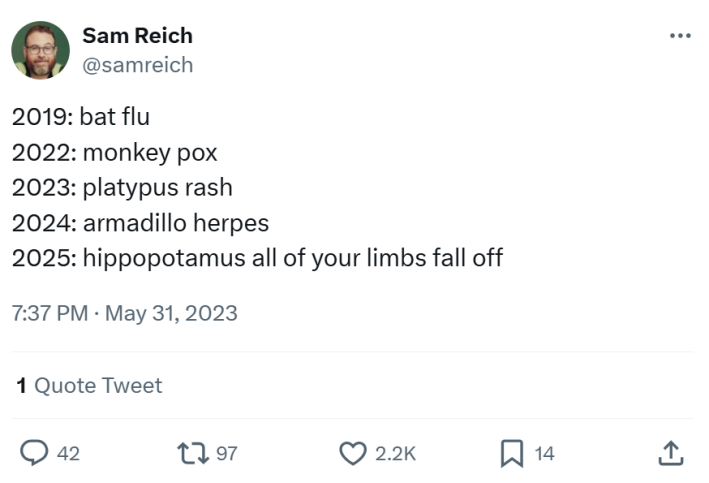 New year memes, text reads, "2019: bat flu 2022: monkey pox 2023: platypus rash 2024: armadillo herpes 2025: hippopotamus all of your limbs fall off"