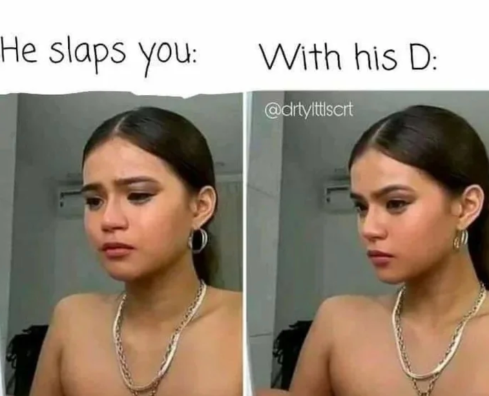 A two pic meme with stills from maris Racal crying meme with the caption "He Slaps You," then "With his D"