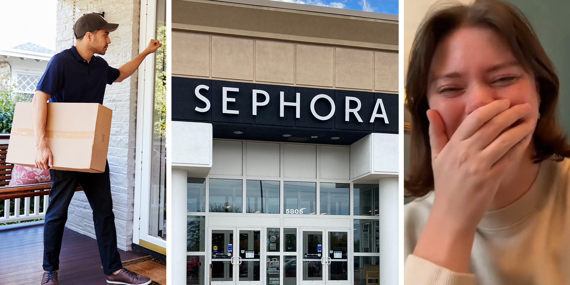 Delivery Man dropping off a box at front door(l) Sephora Store Front(c) Woman covering her mouth(r)