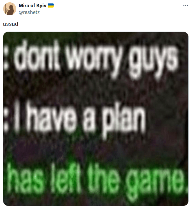Tweet with a screenshot saying "don't worry guys I have a plan" and then a notice that they left the game.