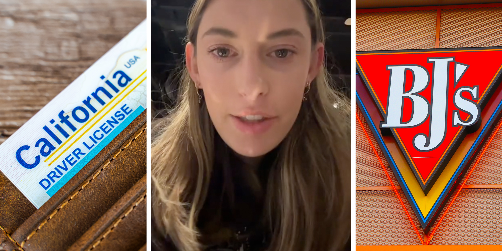 California driver license in wallet(l), Woman talking(c), BJ's sign(r)