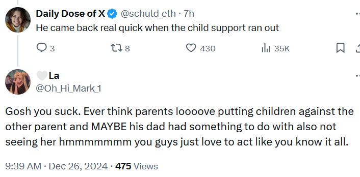 Reply tweet reading "Gosh you suck. Ever think parents loooove putting children against the other parent and MAYBE his dad had something to do with also not seeing her hmmmmmmm you guys just love to act like you know it all."