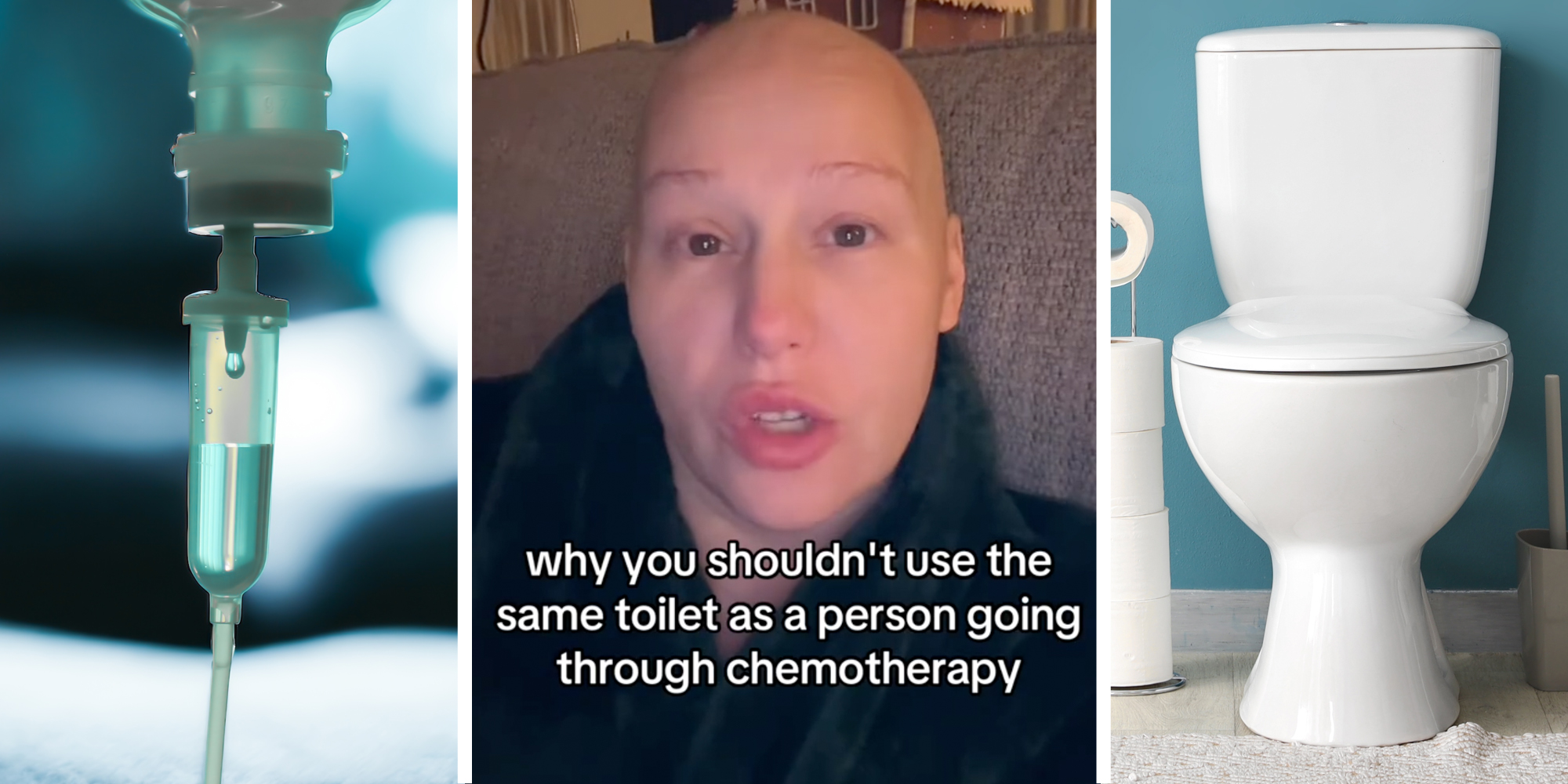 IV drip(l), Woman talking "why you shouldn't use the same toilet as a person going through chemotherapy"(c), toilet(r)