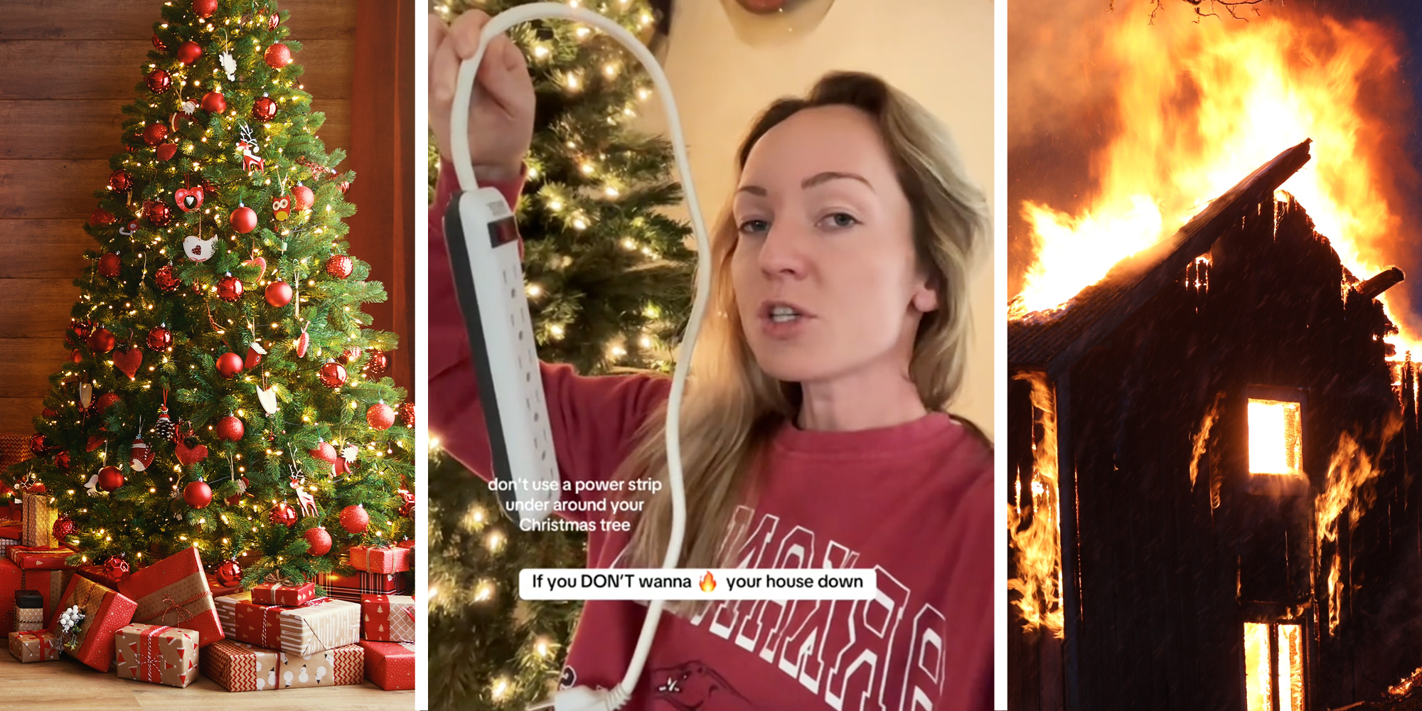 Christmas tree and presents(l), Woman holding power strip(c), House on fire(r)
