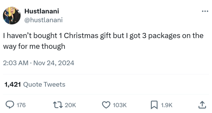 Christmas meme text post that reads, "I haven’t bought 1 Christmas gift but I got 3 packages on the way for me though"