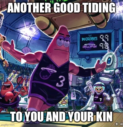 Christmas meme that reads, "Another good tiding to you and your kin" with a drawing of the SpongeBob characters playing basketball.