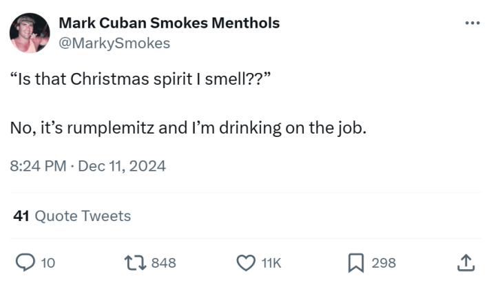Christmas meme that reads, “'Is that Christmas spirit I smell??' No, it’s rumplemitz and I’m drinking on the job."