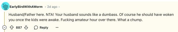 Reddit comment on an AITA post about Christmas presents opened without mom. Text reads, "Husband/Father here. NTA! Your husband sounds like a dumba**. Of course he should have woken you once the kids were awake. F*cking amateur hour over there. What a chump."