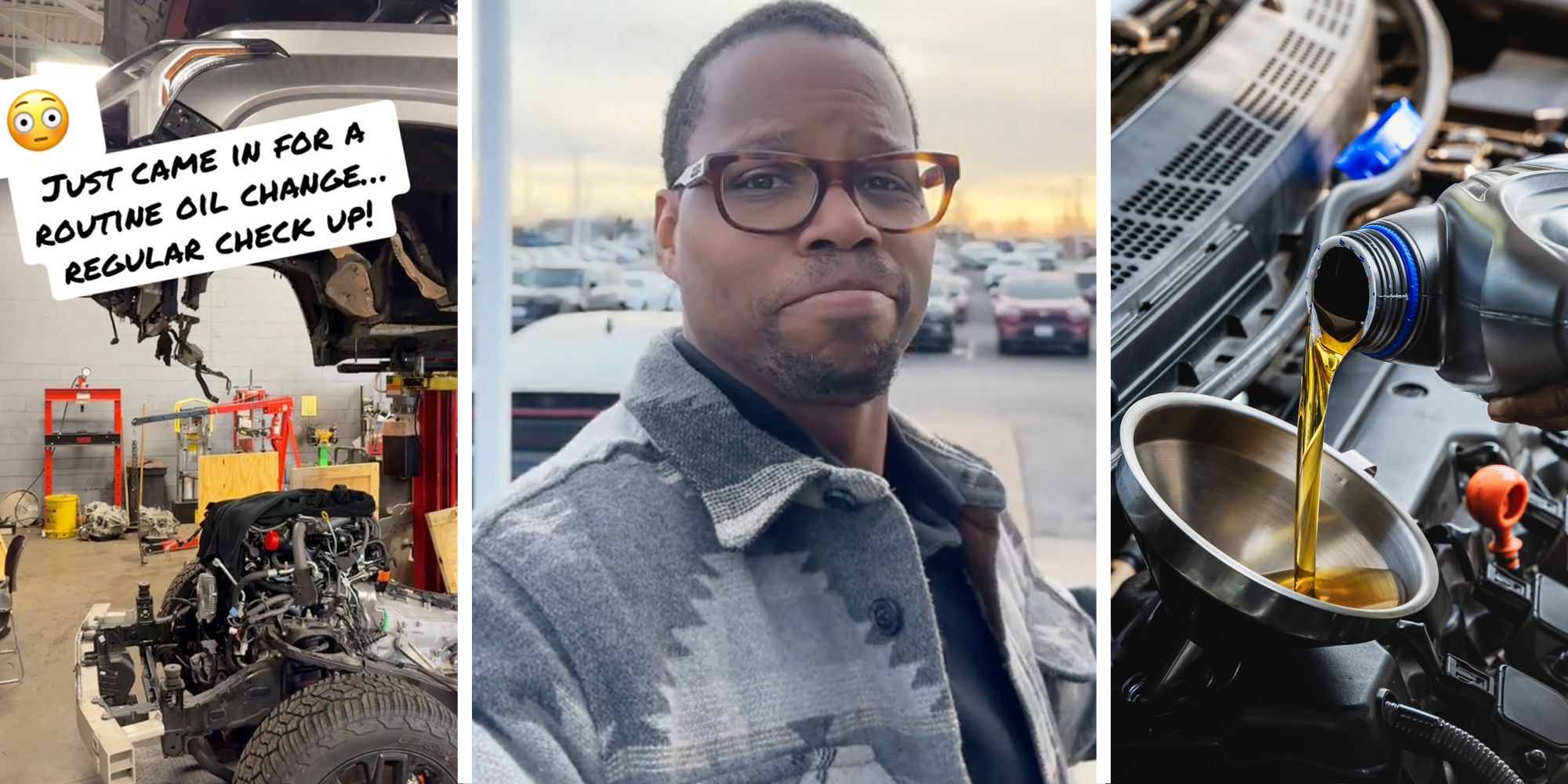 Car dismantled(l), Man looking shocked(c), Oil change(r)