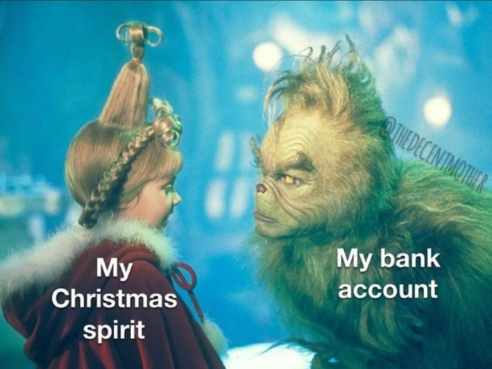 The Grinch (my bank account) glaring down as Cindy Lou Who (my Christmas spirit).
