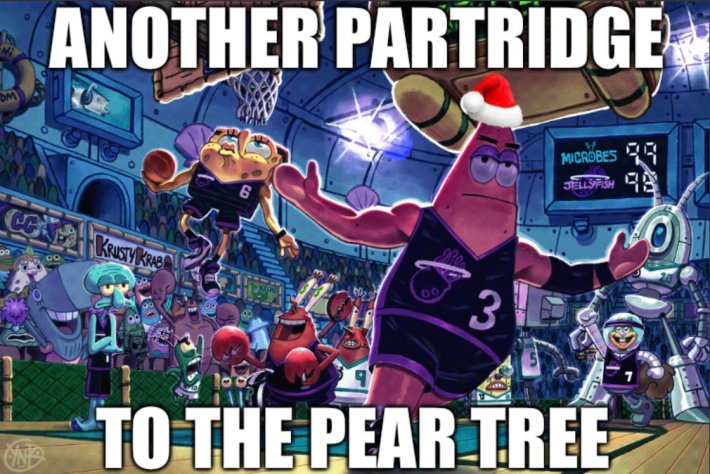 Image of the Sponge Bob cast playing basketball. Text reads, "Another partridge to the pear tree."