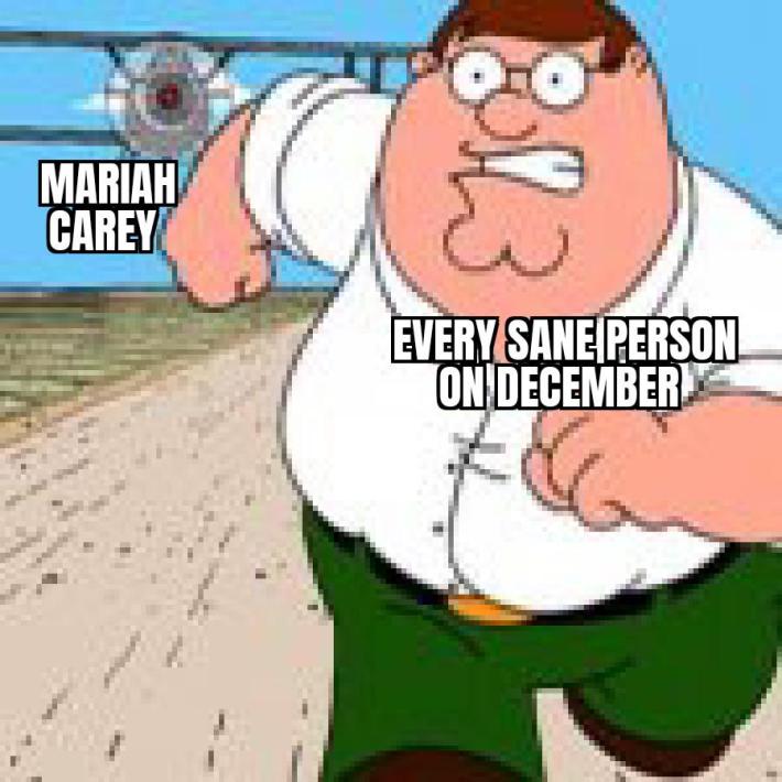 Peter Griffin with "every sane person on December" over him running away from an airplane with "Mariah Carey" over it.