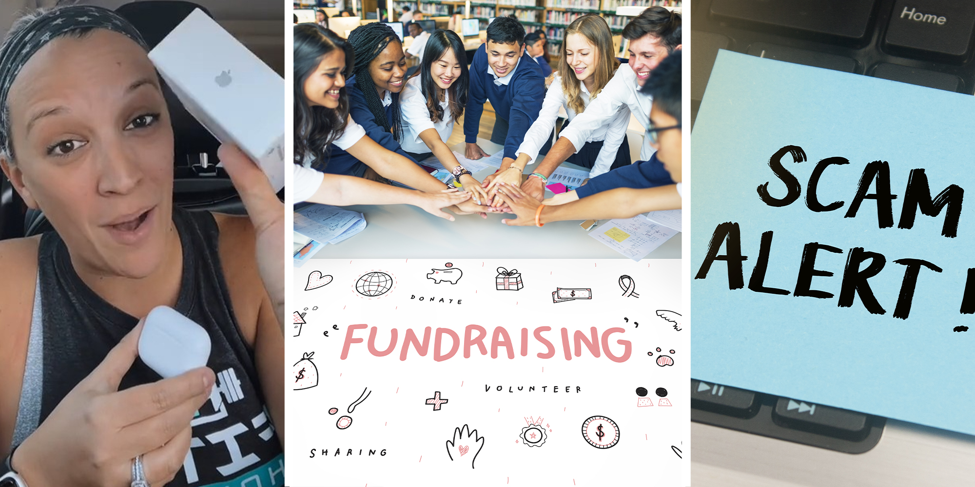 Woman holding up Airpods(l) Fundraising group(c) Scam Alert written on sticky note(r)