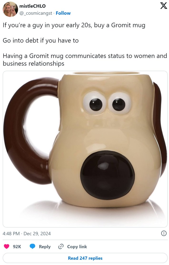 tweet that reads "If you’re a guy in your early 20s, buy a Gromit mugGo into debt if you have to"