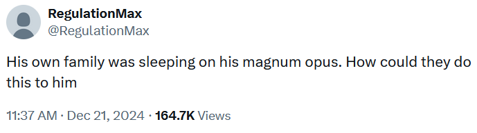 Tweet reading "His own family was sleeping on his magnum opus. How could they do this to him."