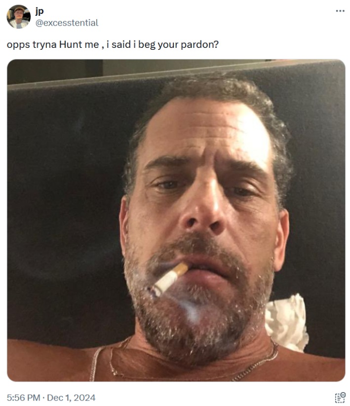 Hunter Biden Pardon meme with his photo saying "opps tryna Hunt me, i said i beg you pardon?"