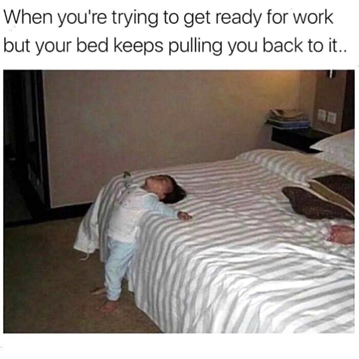 Introvert meme of a little kid collapsed backward on a bed. Text reads, "When you're trying to get ready for work by your bed keeps pulling you back to it.."