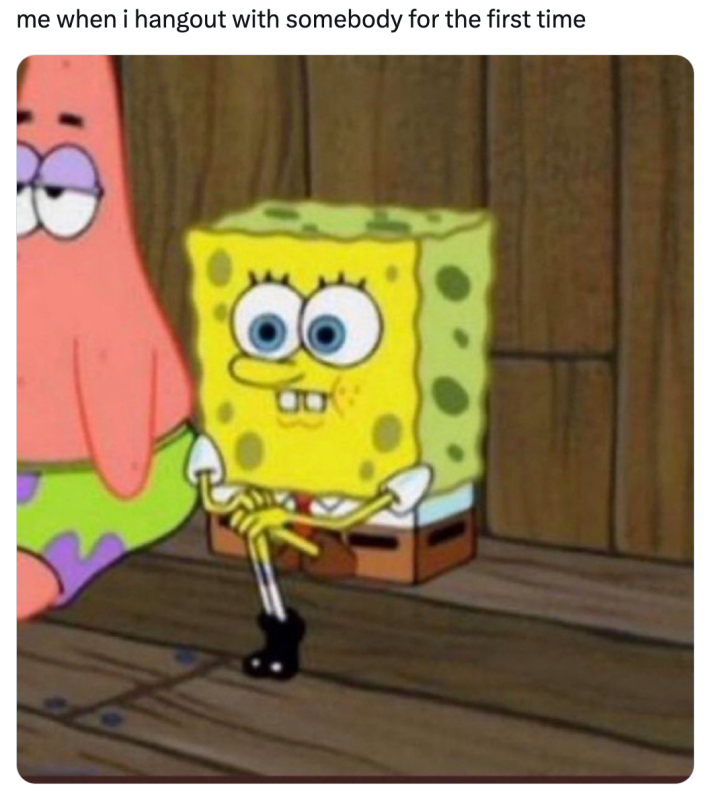 Introvert meme of SpongeBob waiting on a bench. Text reads, "me when i hangout with somebody for the first time."