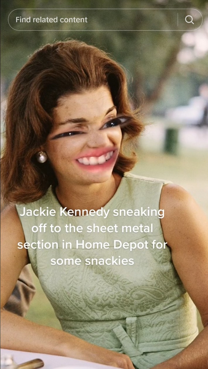 "jackie kennedy sneaking off to the sheet metal section in home depot for some snackies" tiktok