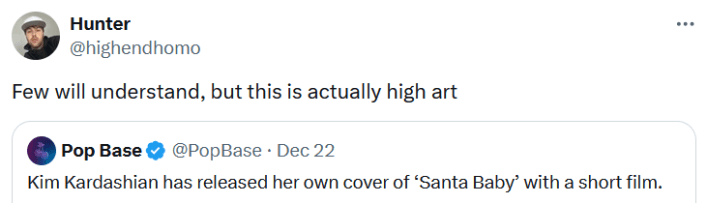 Kim Kardashian Christmas song reaction tweet reading "Few will understand, but this is actually high art."