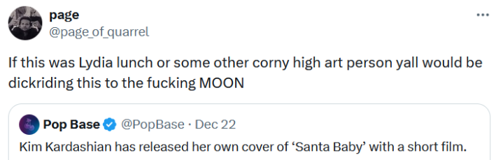 Kim Kardashian Christmas song reaction tweet reading "If this was Lydia lunch or some other corny high art person yall would be dickriding this to the fucking MOON."