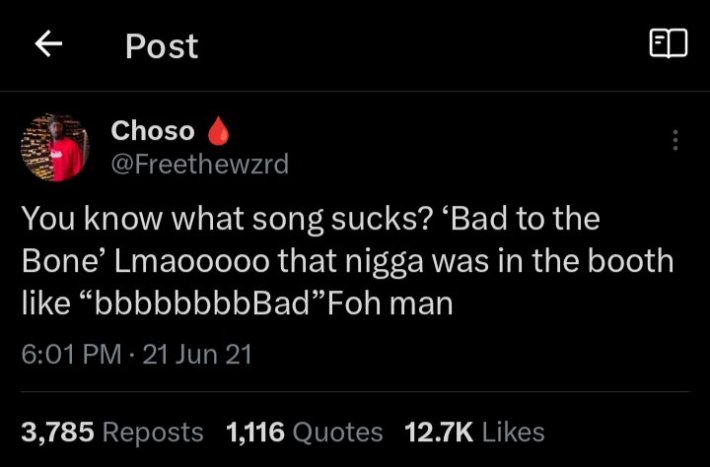 Load-bearing post screenshot. Text reads, "You know what song sucks? 'Bad to the Bone' Lmaooooo that [n-word] was in the booth like 'bbbbbbbbBad' Foh man."