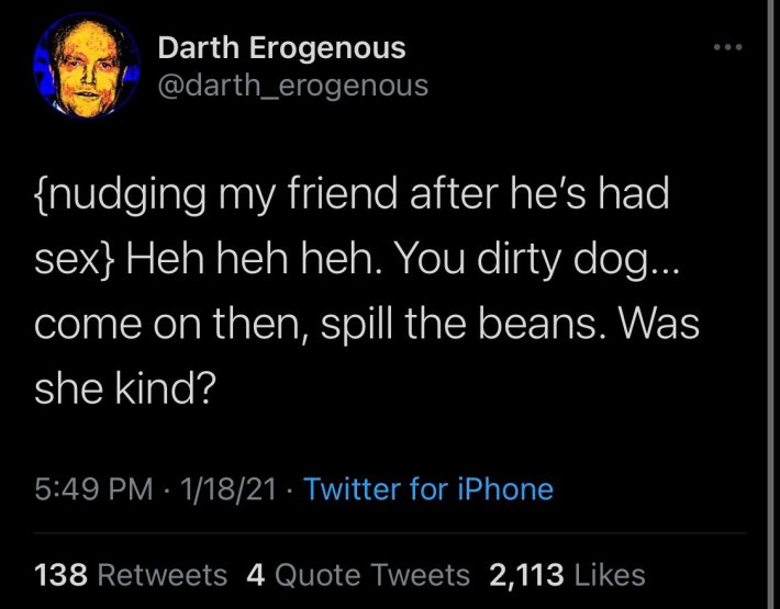 Load-bearing post screenshot. Text reads, "{nudging my friend after he's had sex} Heh heh heh. You dirty dog... come on then, spill the beans. Was she kind?"