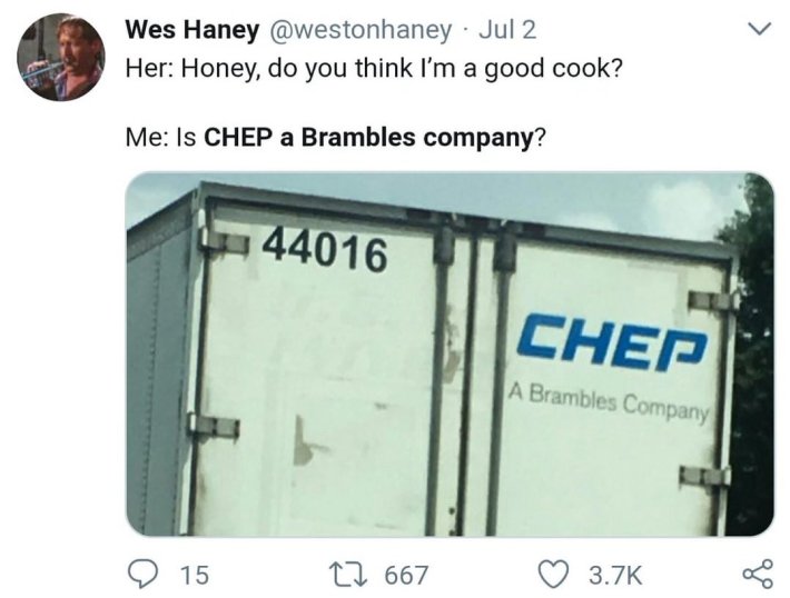 Load-bearing post screenshot. Text reads, "Her: Honey, do you think I'm a good cook? Me: Is CHEP a Brambles company?" with a photo of a back of a truck saying the above message.