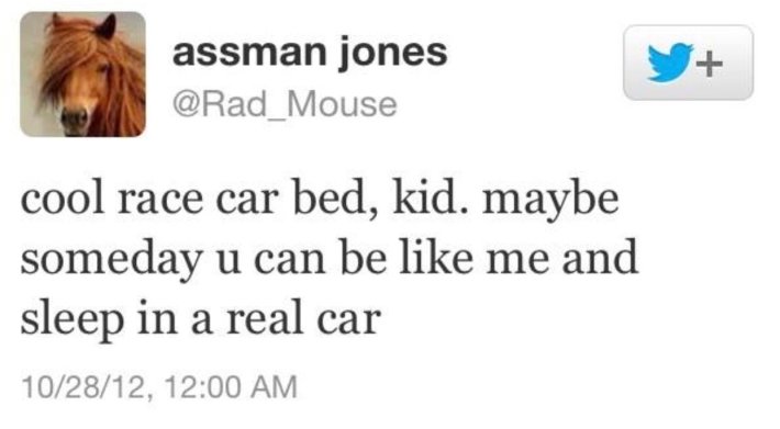 Load-bearing post screenshot. Text reads, "cool race car bed, kid. maybe someday u can be like me and sleep in a real car"