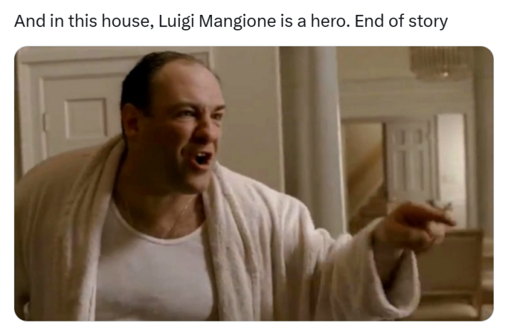 Tweet that reads, "And in this house, Luigi Mangione is a hero. End of story" with a photo of an angry man pointing at someone he's talking to.
