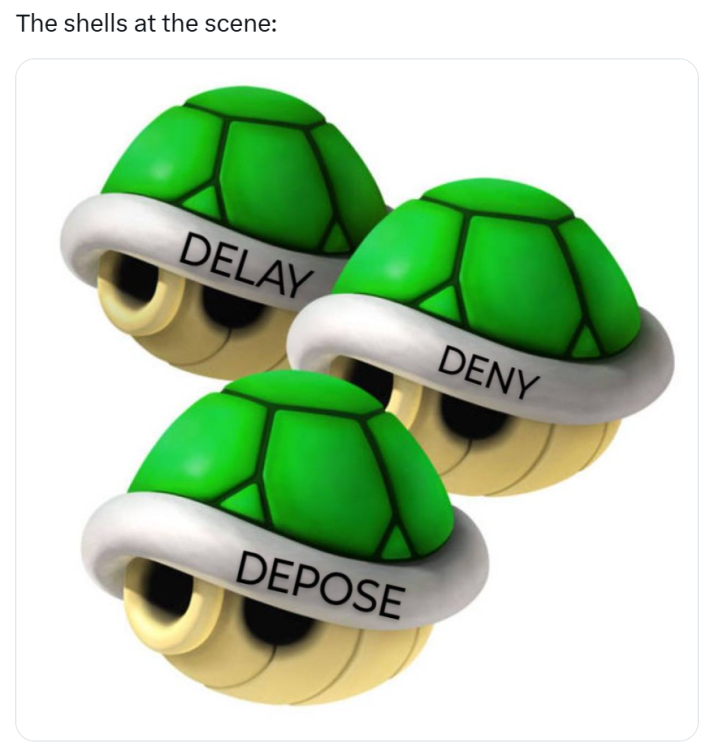 Tweet that reads, "The shells at the scene:" with a photo of three Mario turtle shells that say, "Delay, deny, depose."