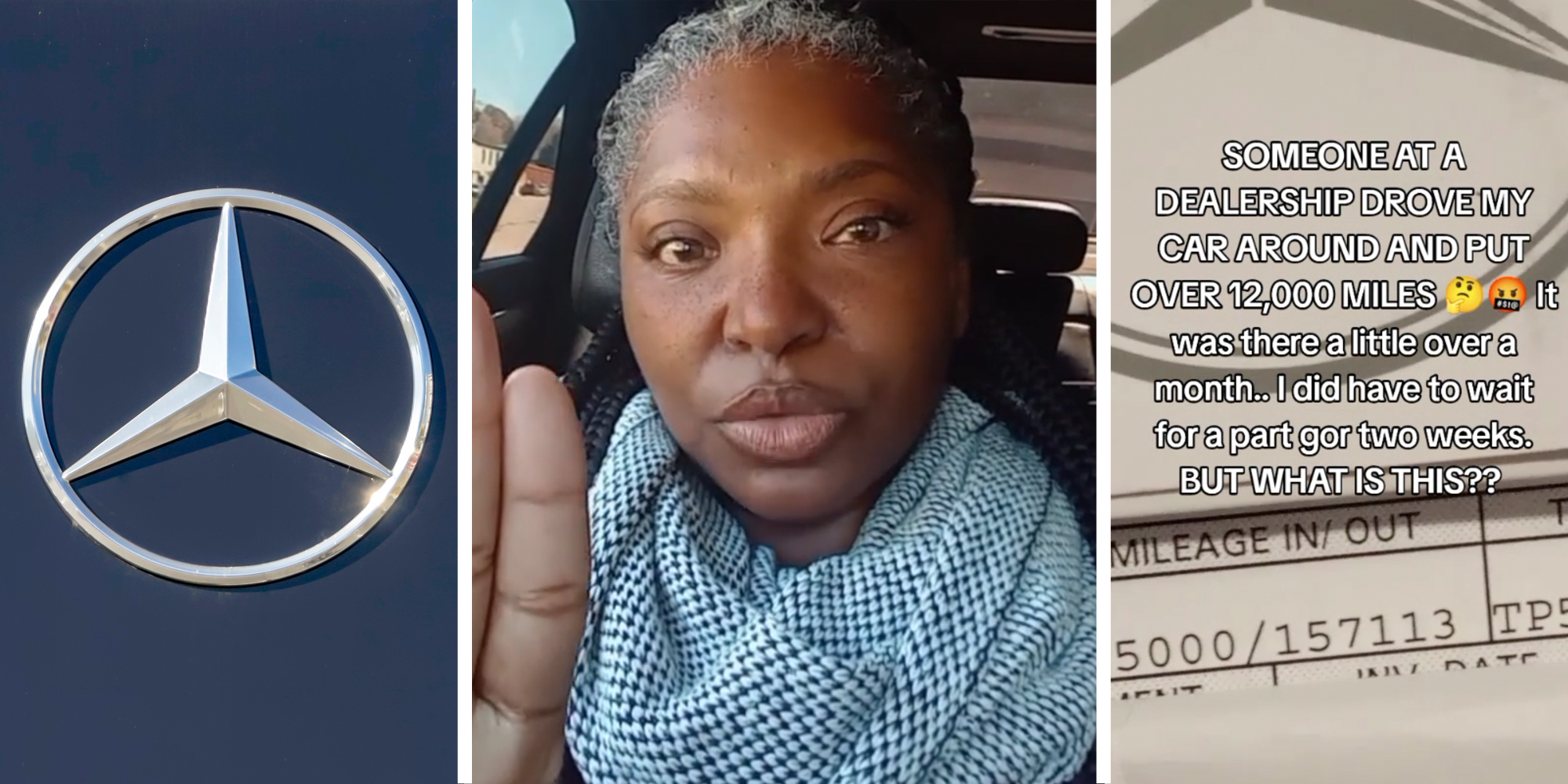 Mercedes logo(l), Woman talking(c), Receipt with text "someone at a dealership drove my car around and put over 12,000 miles. It was there a little over a month.. I did have to wait for a part gor(sic) two weeks. BUT WHAT IS THIS???"(r)