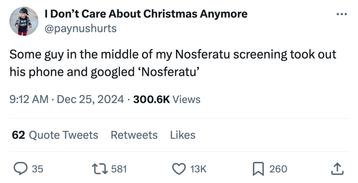 Tweet that reads, "Some guy in the middle of my Nosferatu screening took out his phone and googled ‘Nosferatu’"