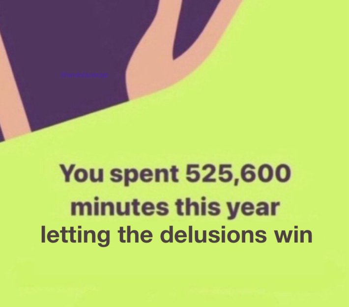 Spotify Wrapped meme that reads, "You spent 525, 600 minutes this year letting the delusions win."