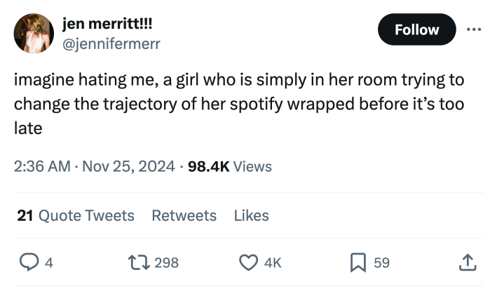 Tweet that reads, "imagine hating me, a girl who is simply in her room trying to change the trajectory of her spotify wrapped before it’s too late"