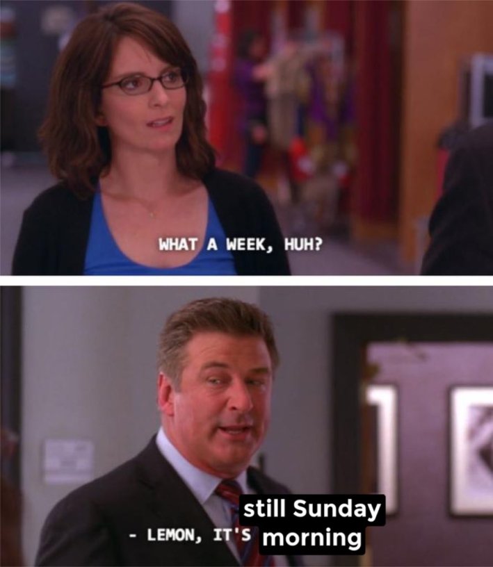 Sunday meme that reads, "What a week, huh?" with Liz Lemon and "Lemon, it's still Sunday Morning." in the bottom half.