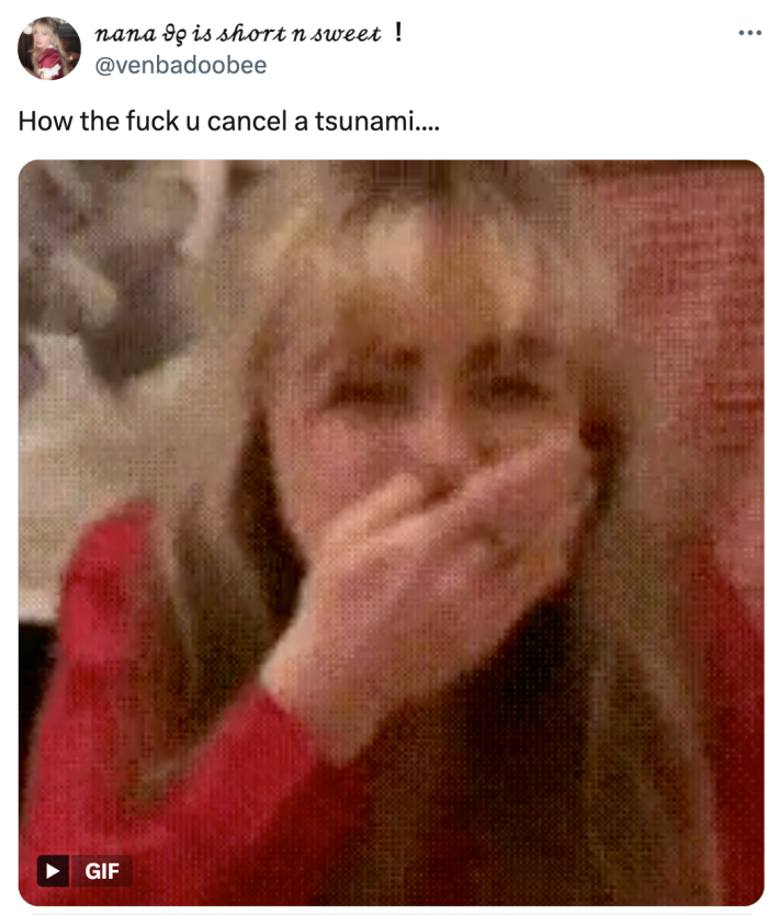 Tweet that reads, "How the fuck u cancel a tsunami...." with a GIF of a laughing blonde woman with a hand over her mouth.